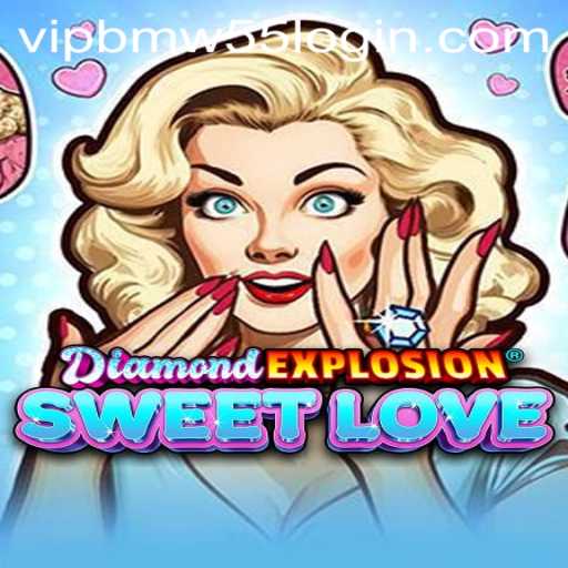Discover the Thrills of DiamondExplosionSweetLove and Mastering BMW55 VIP Login