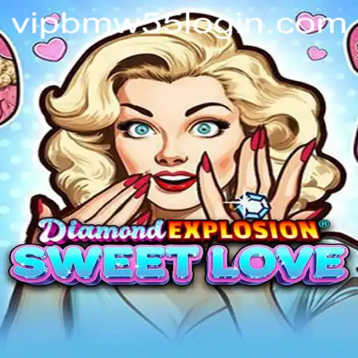 Discover the Thrills of DiamondExplosionSweetLove and Mastering BMW55 VIP Login